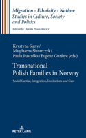 Transnational Polish Families in Norway; Social Capital, Integration, Institutions and Care