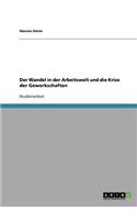 Der Wandel in der Arbeitswelt und die Krise der Gewerkschaften: (German)