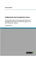 Lobbying bei der Europäischen Union: Die Veränderungen der Zugangsmöglichkeiten im Gesetzgebungsprozess für Interessengruppen durch den Vertrag von Lissabon