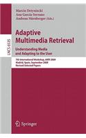 Adaptive Multimedia Retrieval: Understanding Media and Adapting to the User