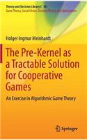 Pre-Kernel as a Tractable Solution for Cooperative Games: An Exercise in Algorithmic Game Theory