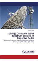 Energy Detection Based Spectrum Sensing In Cognitive Radio