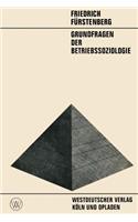 Grundfragen Der Betriebssoziologie