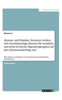 Akzente und Dialekte. Inwiefern wirken sich fremdsprachige Akzente für westliche und nicht-westliche Migrantengruppen auf den Arbeitsmartkerfolg aus?