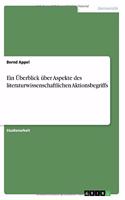 Ein Überblick über Aspekte des literaturwissenschaftlichen Aktionsbegriffs