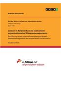 Lernen in Netzwerken als Instrument organisationalen Wissensmanagements: Einführung eines unternehmensübergreifenden Wissensmanagements am Beispiel eines Großkonzerns