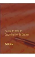 So fegt der Wind der Geschichte über die Epochen
