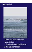 Denn sie wissen nicht, was sie tun - fehlende Empathie von Schutzbefohlenen