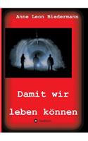 Damit Wir Leben Können