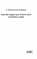Guía del viagero por el ferro-carril de Sevilla a Cádiz