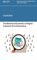 Behavioral Economics of Digital Customer-Firm Interactions
