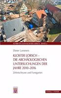 Kloster Lorsch - Die Archaologischen Untersuchungen Der Jahre 2010-2016