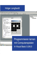 Programmieren lernen mit Computerspielen: In Visual Basic 5.0 / 6.0(German)