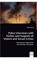 Police Interviews with Victims and Suspects of Violent and Sexual Crimes