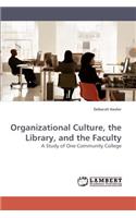 Organizational Culture, the Library, and the Faculty