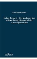 Lukas der Arzt - Der Verfasser des dritten Evangeliums und der Apostelgeschichte