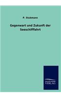 Gegenwart und Zukunft der Seeschifffahrt