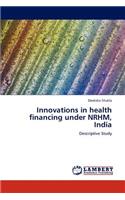 Innovations in Health Financing Under Nrhm, India