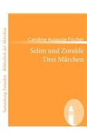 Selim und Zoraïde /Drei Märchen