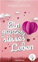 Ein ganzes, süßes Leben (Liebesroman)