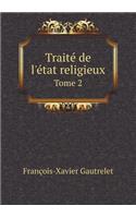 Traité de l'État Religieux Tome 2