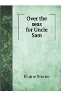 Over the seas for Uncle Sam