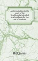 introduction to the study of the Brachiopoda intended as a handbook for the use of students