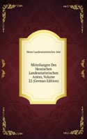Mitteilungen Des Hessischen Landesstatistischen Amtes, Volume 22 (German Edition)