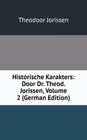 Historische Karakters: Door Dr. Theod. Jorissen, Volume 2 (German Edition)