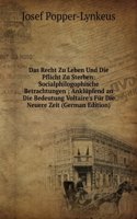 Das Recht Zu Leben Und Die Pflicht Zu Sterben: Socialphilogophische Betrachtungen ; Anklupfend an Die Bedeutung Voltaire's Fur Die Neuere Zeit (German Edition)