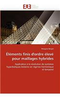 �l�ments Finis d''ordre �lev� Pour Maillages Hybrides