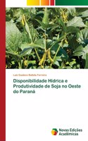 Disponibilidade Hídrica e Produtividade de Soja no Oeste do Paraná