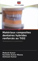 Matériaux composites dentaires hybrides renforcés au TiO2