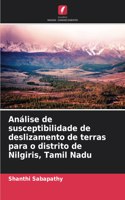 Análise de susceptibilidade de deslizamento de terras para o distrito de Nilgiris, Tamil Nadu