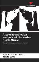psychoanalytical analysis of the series Black Mirror
