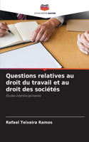 Questions relatives au droit du travail et au droit des sociétés