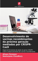 Desenvolvimento de vacinas recombinantes da próxima geração mediadas por CRISPR-Cas9