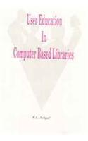 User Education In Computer Based Libraries