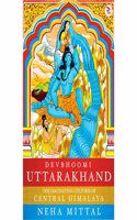 Devbhoomi Uttarakhand: The Fascinating Cultures of the Central Himalaya