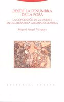 Desde la penumbra de la fosa: La concepcion de la muerte en la literatura aljamiado morisca