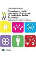 OECD Health Policy Studies Strengthening Health Information Infrastructure for Health Care Quality Governance