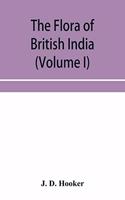 flora of British India (Volume I) Ranunculaceae To Sapindaceae.