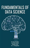 FUNDAMENTALS OF DATA SCIENCE [Paperback] Dr. Aijaz Ali Khan,Anita Rani Mehta,Vandana Ahuja,Dr. S. Thilagamani