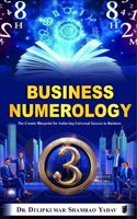 Business Numerology: The Cosmic Blueprint for Achieving Universal Success in Business