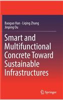 Smart and Multifunctional Concrete Toward Sustainable Infrastructures