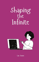 Shaping the Infinite