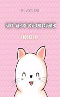 Fairy Tales of Love and Laughter: 2 Books in 1