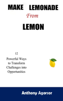Make Lemonade from Lemon