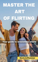 Master the Art of Flirting