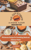 2024 Ultimate Almond Flour Prescription